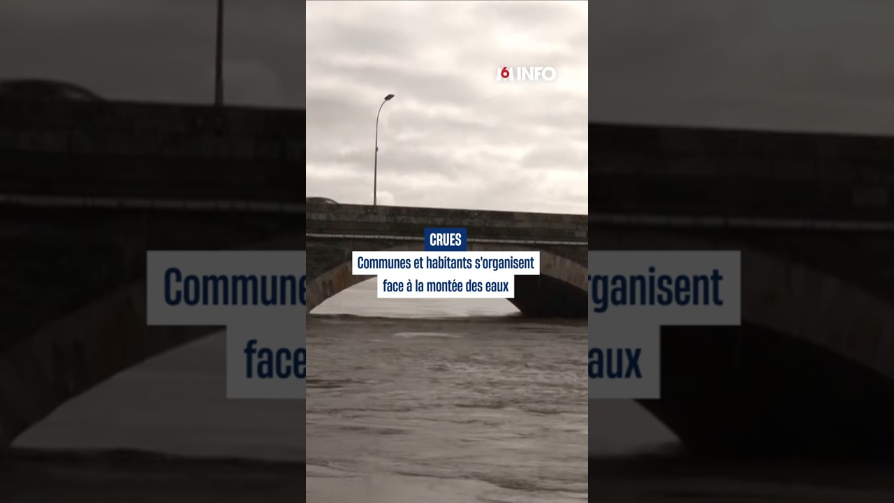 Crues : communes et habitants s'organisent face à la montée des eaux