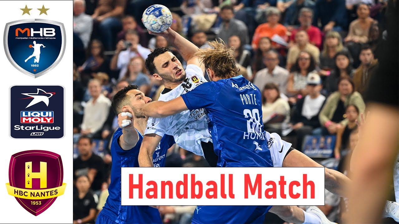 Montpellier Vs HBC Nantes Handball Match LNH Starligue 2025